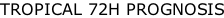 TROPICAL 72H PROGNOSIS